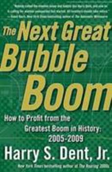 Hardcover The Next Great Bubble Boom: How to Profit from the Greatest Boom in History: 2005-2009 Book