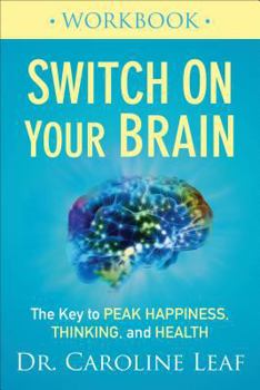 Paperback Switch on Your Brain Workbook: The Key to Peak Happiness, Thinking, and Health Book