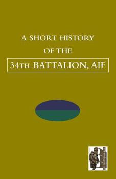 Paperback SHORT HISTORY OF THE 34th BATTALION, AIF Book