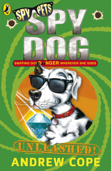 Spy Dog Unleashed! - Book #3 of the Spy Dog