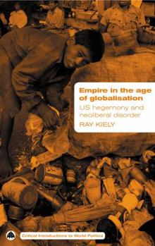 Paperback Empire in the Age of Globalisation: Us Hegemony and Neo-Liberal Disorder Book