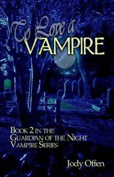 Paperback To Love a Vampire: Book 2 in the Guardian of the Night Vampire Series Book