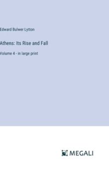 Hardcover Athens: Its Rise and Fall: Volume 4 - in large print Book