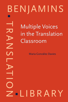 Paperback Multiple Voices in the Translation Classroom: Activities, tasks and projects (Benjamins Translation Library) Book