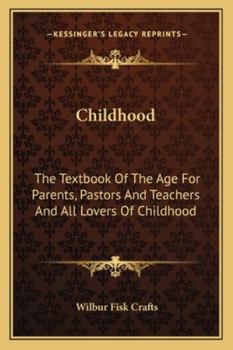 Paperback Childhood: The Textbook Of The Age For Parents, Pastors And Teachers And All Lovers Of Childhood Book