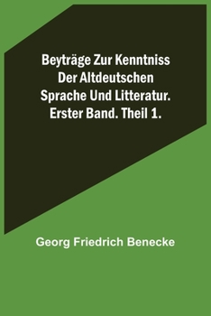 Paperback Beyträge zur Kenntniss der altdeutschen Sprache und Litteratur. Erster Band. Theil 1. [German] Book