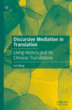 Paperback Discursive Mediation in Translation: Living History and Its Chinese Translations Book