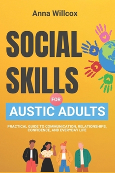Paperback Social Skills for Autistic Adults: Practical Guide to Communication, Relationships, Confidence, and Everyday Life Book