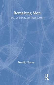 Hardcover Remaking Men: Jung, Spirituality and Social Change Book