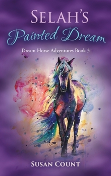 Selah's Painted Dream - Book #3 of the Dream Horse Adventures