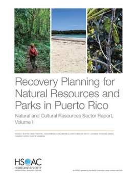 Paperback Recovery Planning for Natural Resources and Parks in Puerto Rico: Natural and Cultural Resources Sector Report, Volume 1 Book