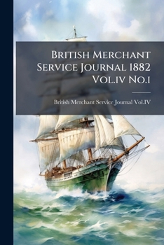 Paperback British Merchant Service Journal 1882 Vol.iv No.i Book