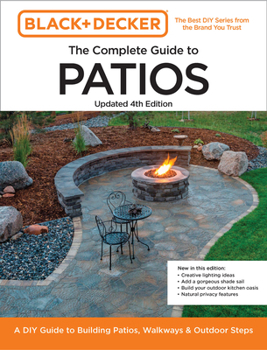 Paperback Black and Decker Complete Guide to Patios 4th Edition: A DIY Guide to Building Patios, Walkways, and Outdoor Steps Book