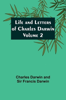 Paperback Life and Letters of Charles Darwin - Volume 2 Book