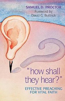Paperback How Shall They Hear?: Effective Preaching for Vital Faith Book