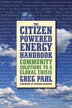 Paperback The Citizen-Powered Energy Handbook: Community Solutions to a Global Crisis Book