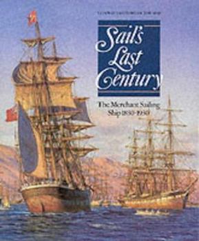 Sail's Last Century: The Merchant Sailing Ship 1830-1930 - Book #8 of the Conway's History of the Ship
