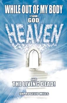 Paperback While Out of My Body I Saw God, Heaven and the Living Dead Book
