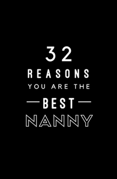 Paperback 32 Reasons You Are The Best Nanny: Fill In Prompted Memory Book