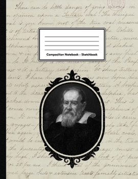 Composition Notebook - Sketchbook: Galileo Galilei | Unlined Notebook 109 Blank Pages 8.5 x 11 in. | Astronomer Physicist | Multi-Purpose | Unruled ... | Engineer | Composition Book | Drawing Book