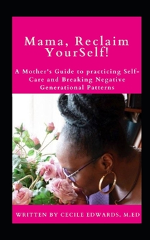 Paperback Mama, Reclaim YourSelf: A Mother's Guide to Practicing Self-Care and Breaking Negative Generational Patterns Book