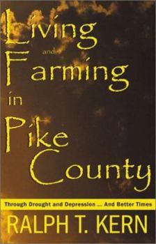 Paperback Living and Farming in Pike County: Through Drought and Depression...and Better Times Book