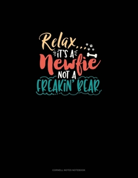 Paperback Relax It's A Newfie Not A Freakin' Bear: Cornell Notes Notebook Book