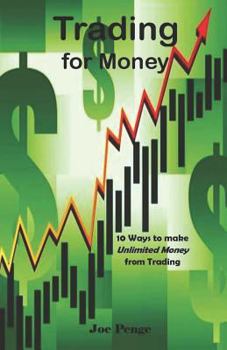 Paperback Trading for Money: 10 Ways to Make Unlimited Money from Trading Book