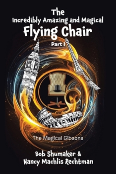 Paperback The Incredibly Amazing and Magical Flying Chair: Part I Book