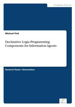 Paperback Declarative Logic-Programming Components for Information Agents Book