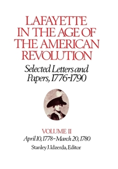 Hardcover Lafayette in the Age of the American Revolution--Selected Letters and Papers, 1776-1790: April 10, 1778-March 20, 1780 Book