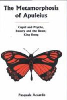 Hardcover The Metamorphosis of Apuleius: Cupid and Psyche, Beauty and the Beast, King Kong Book