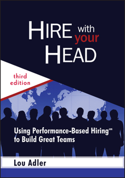 Hardcover Hire with Your Head: Using Performance-Based Hiring to Build Great Teams Book