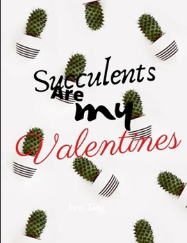 Paperback Succulents Are My Valentines - For Succulent Lovers: Valentine Day Succulents - Succulent Valentine - Valentines Day Cactus Book