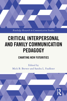 Paperback Critical Interpersonal and Family Communication Pedagogy: Charting New Futurities Book