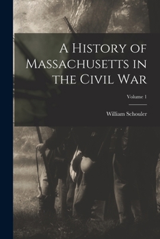 Paperback A History of Massachusetts in the Civil War; Volume 1 Book