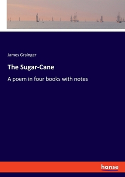 Paperback The Sugar-Cane: A poem in four books with notes Book