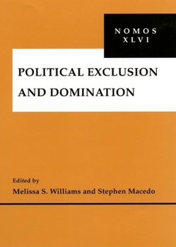 Political Exclusion and Domination: NOMOS XLVI (Nomos) - Book #46 of the NOMOS Series