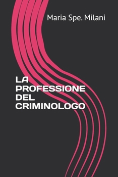 LA PROFESSIONE DEL CRIMINOLOGO (Italian Edition)
