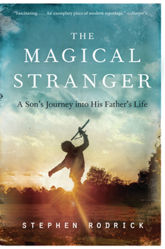 Paperback The Magical Stranger: A Son's Journey Into His Father's Life Book