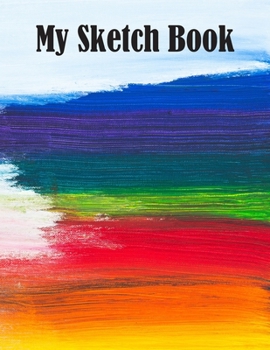 Paperback My Sketch Book: Sketchbook Blank Paper Notebook for Writing Drawing, Doodling Painting or Sketching Kids or Adults 8.5 x 11 inch Gift Book