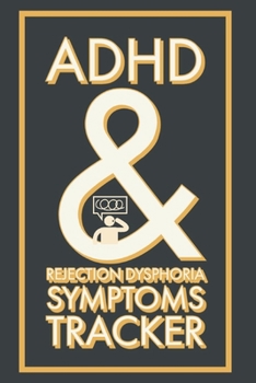 Paperback ADHD & Rejection Dysphoria Symptoms Tracker: A 52 Week Diary Logbook To Chart Progress with Attention-Deficit/Hyperactivity Disorder - A Self-Help Sel Book