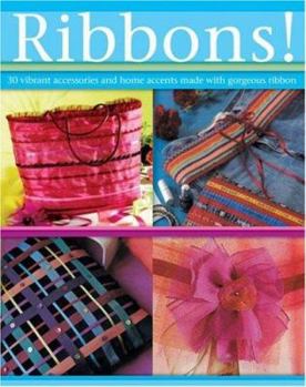 Paperback Ribbons!: 30 Vibrant Accessories and Home Accents Each Made with Gorgeous Ribbon Book