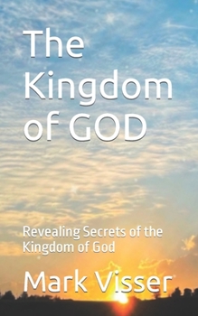 Paperback The Kingdom of GOD: Revealing secrets of the Kingdom of God Book