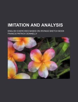 Paperback Imitation and Analysis; English Exercises Based on Irvings Sketch Book