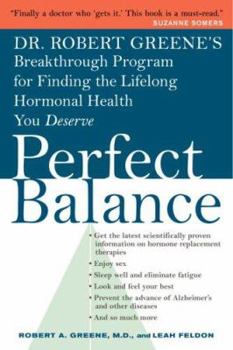 Hardcover Perfect Balance: Dr. Robert Greene's Breakthrough Program for Finding the Lifelong Hormonal Health You Deserve Book