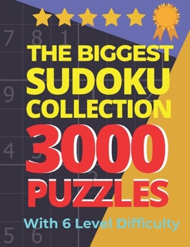 Paperback The Biggest Sudoku Collection 3000 Puzzles With 6 Level Difficulty: Jumbo Sudoku Books For Adults Very Easy To Extreme Book