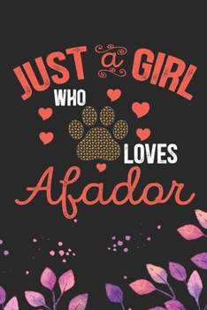 Paperback Just A Girl Who Loves Afador: Cool Afador Dog Journal Notebook - Afador Puppy Lover Gifts - Funny Afador Dog Notebook - Afador Owner Gifts. 6 x 9 in Book