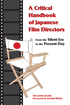 Critical Handbook of Japanese Film Directors: From the Silent Era to the Present Day