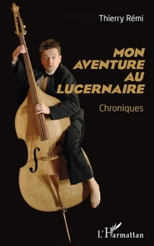 Paperback Mon aventure au Lucernaire: Chroniques [French] Book